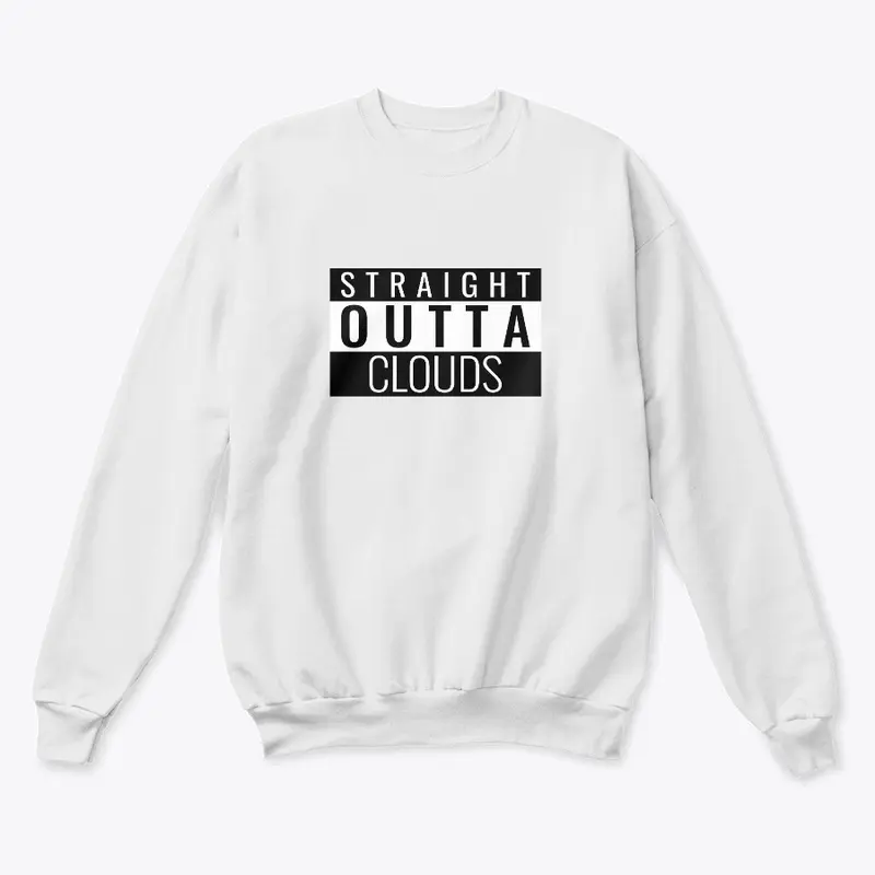 Straight Outta Clouds Sweatshirt