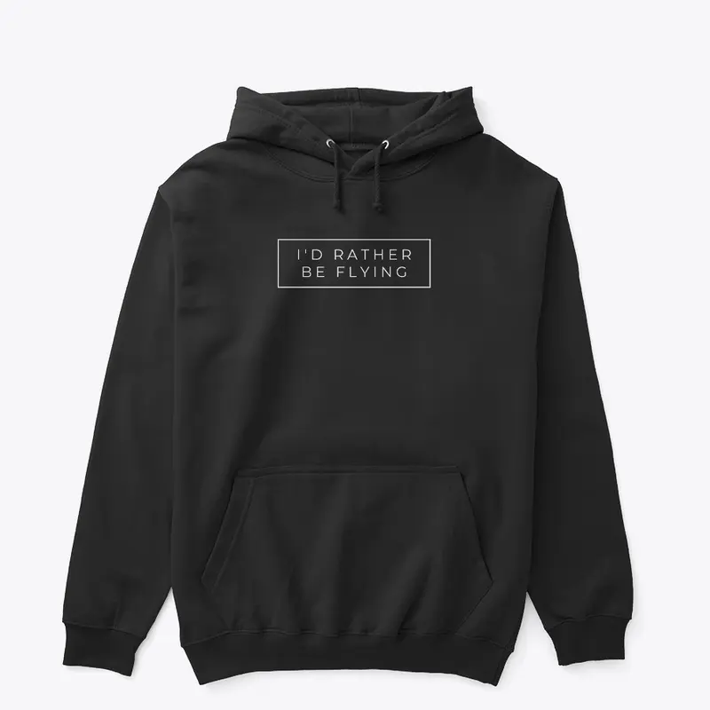 I'd Rather Be Flying Hoodie